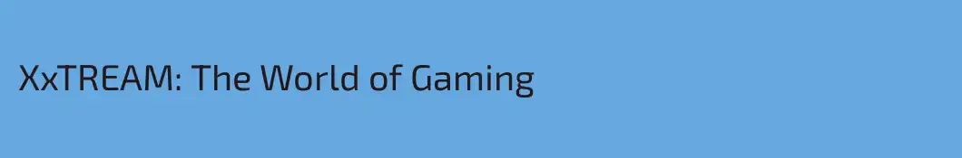 XxTREAM: The World of Gaming